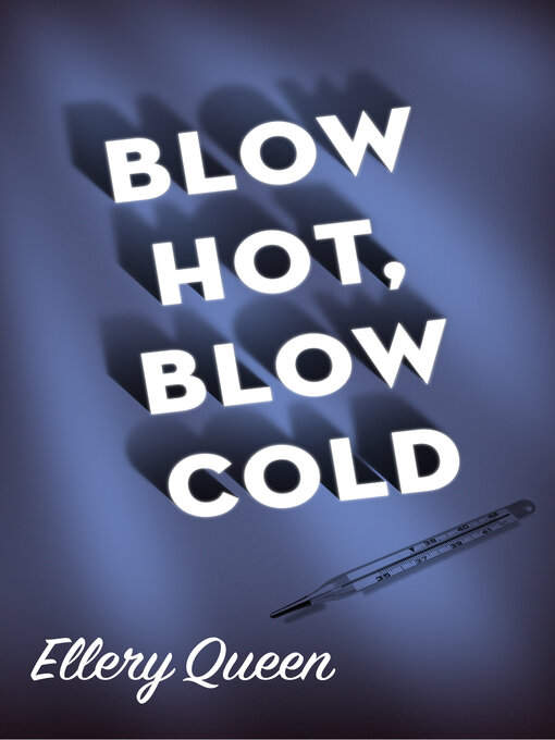 Title details for Blow Hot, Blow Cold by Ellery Queen - Wait list